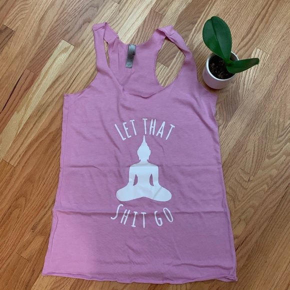 Next Level Apparel Tops - 4/$25 Next Level | Let That Shit Go Tank